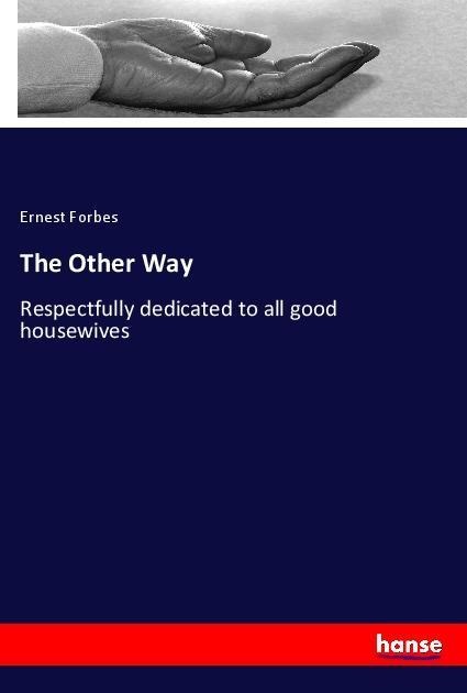 The Other Way: Respectfully dedicated to all good housewives