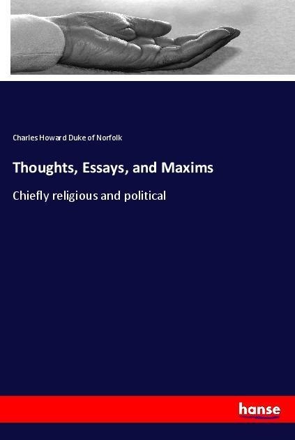 Thoughts, Essays, and Maxims: Chiefly religious and political