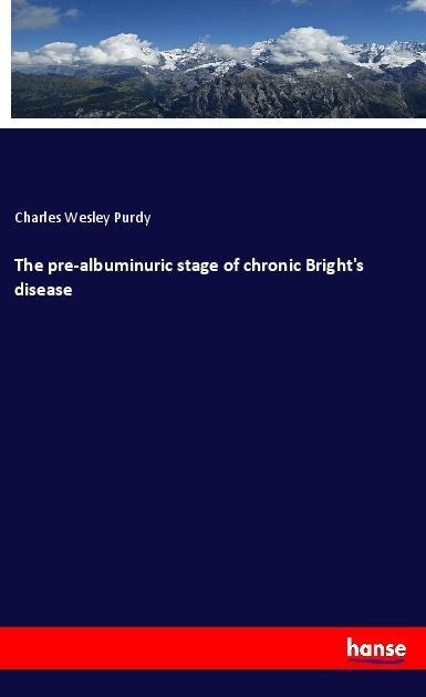 The pre-albuminuric stage of chronic Brights disease