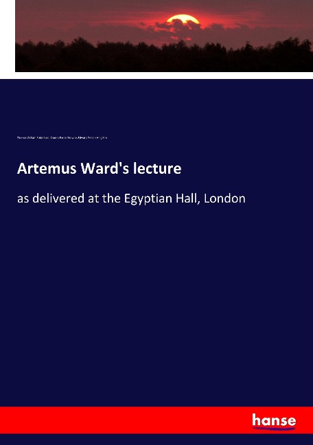 Artemus Wards lecture: as delivered at the Egyptian Hall, London