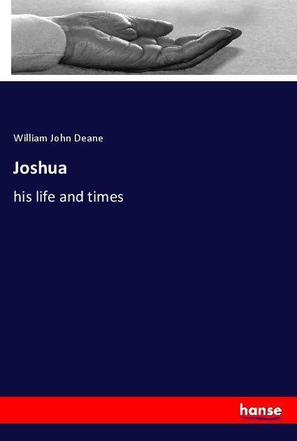 Joshua: his life and times