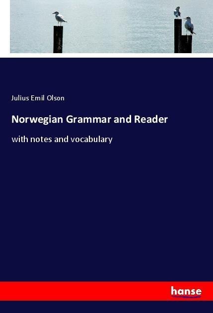 Norwegian Grammar and Reader: with notes and vocabulary