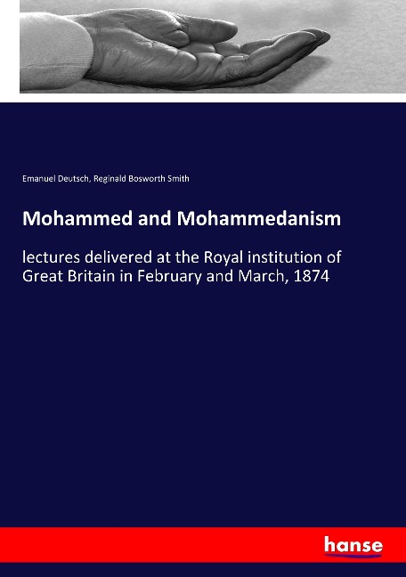 Mohammed and Mohammedanism: lectures delivered at the Royal institution of Great Britain in February and March, 1874
