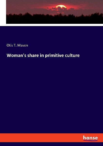 Womans share in primitive culture