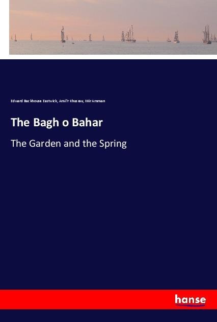 The Bagh o Bahar: The Garden and the Spring