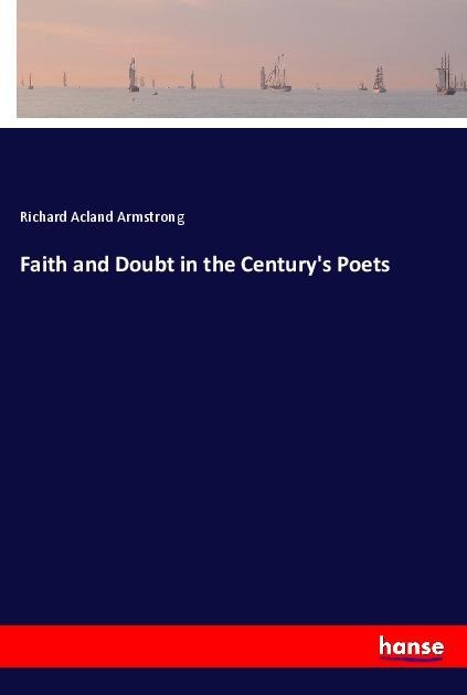 Faith and Doubt in the Centurys Poets