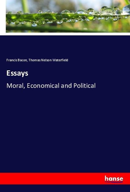 Essays: Moral, Economical and Political