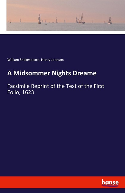 A Midsommer Nights Dreame: Facsimile Reprint of the Text of the First Folio, 1623