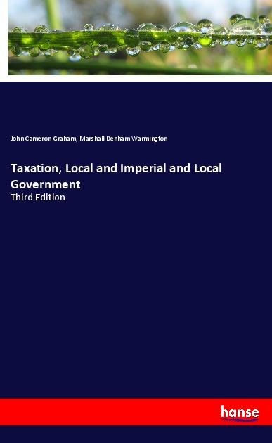 Taxation, Local and Imperial and Local Government: Third Edition
