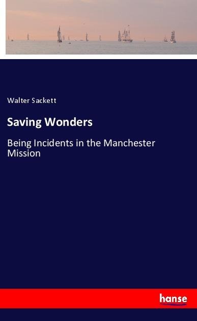 Saving Wonders: Being Incidents in the Manchester Mission
