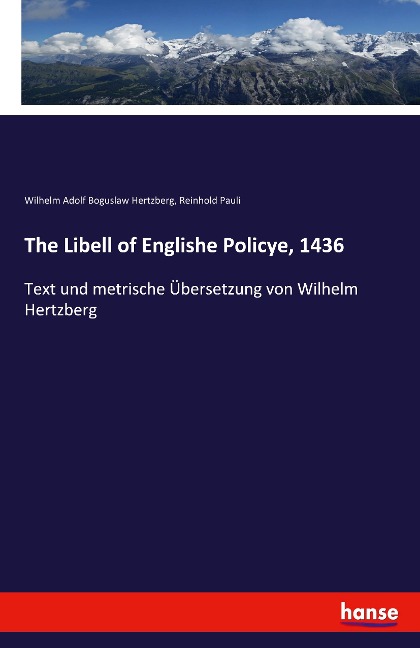 The Libell of Englishe Policye, 1436: Text und metrische Übersetzung von Wilhelm Hertzberg