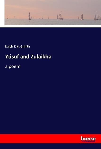 Yúsuf and Zulaikha: a poem