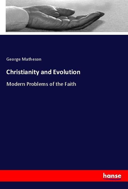 Christianity and Evolution: Modern Problems of the Faith