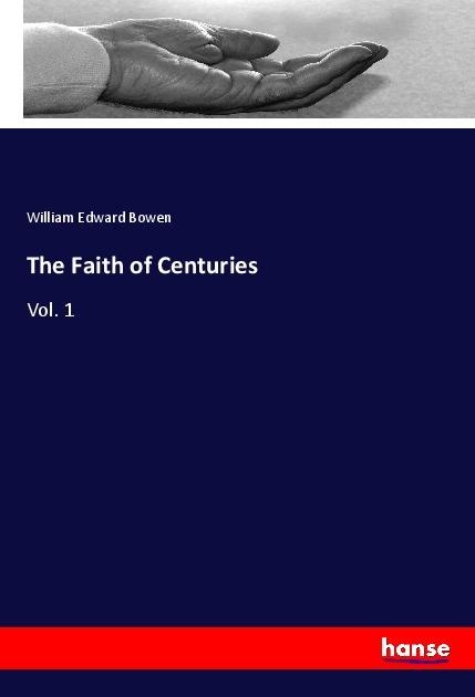 The Faith of Centuries: Vol. 1