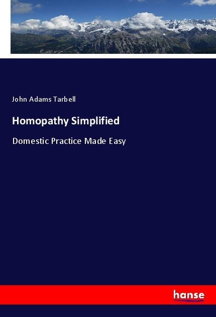 Homopathy Simplified: Domestic Practice Made Easy