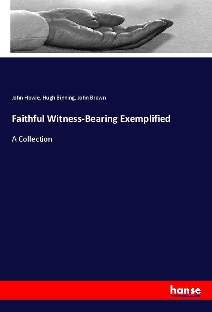 Faithful Witness-Bearing Exemplified: A Collection