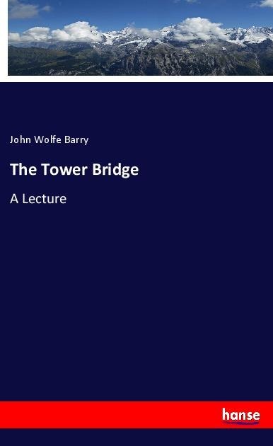 The Tower Bridge: A Lecture