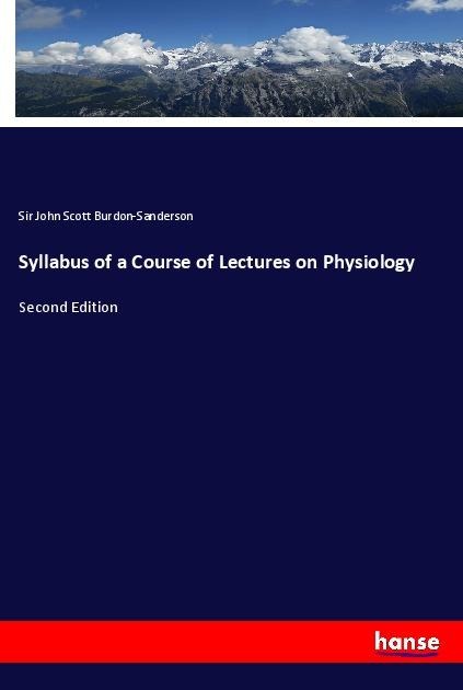 Syllabus of a Course of Lectures on Physiology: Second Edition