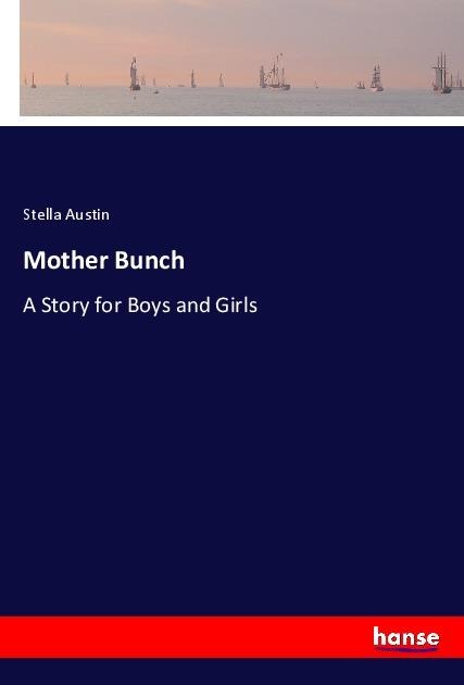 Mother Bunch: A Story for Boys and Girls