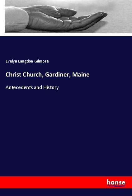 Christ Church, Gardiner, Maine: Antecedents and History