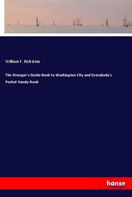 The Strangers Guide-Book to Washington City and Everybodys Pocket Handy-Book