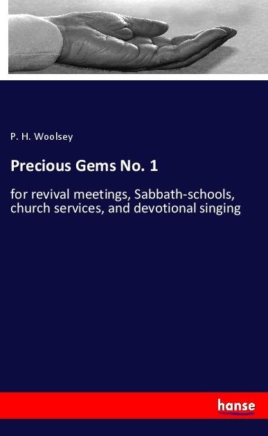 Precious Gems No. 1: for revival meetings, Sabbath-schools, church services, and devotional singing