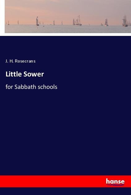 Little Sower: for Sabbath schools