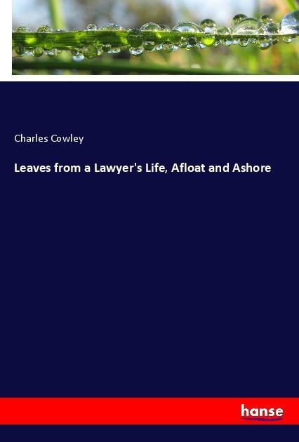 Leaves from a Lawyers Life, Afloat and Ashore