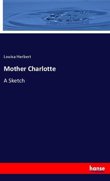 Mother Charlotte: A Sketch