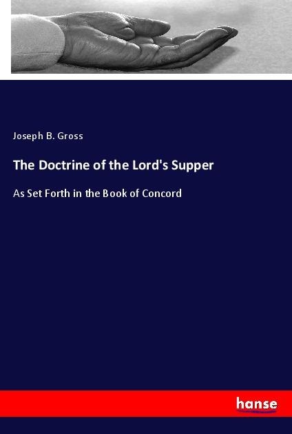 The Doctrine of the Lords Supper: As Set Forth in the Book of Concord