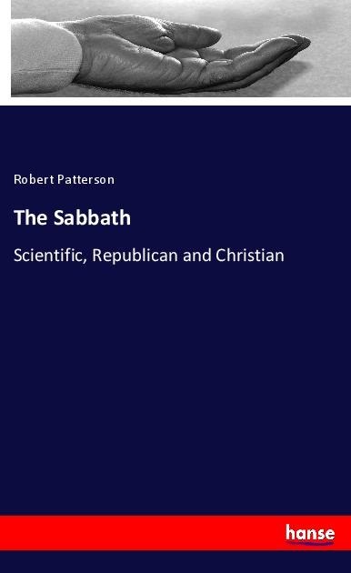 The Sabbath: Scientific, Republican and Christian