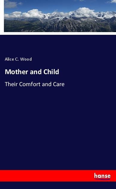 Mother and Child: Their Comfort and Care
