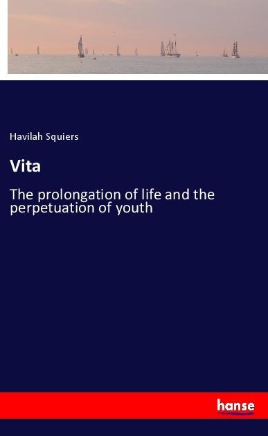 Vita: The prolongation of life and the perpetuation of youth