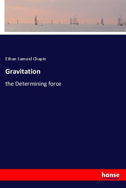Gravitation: the Determining force