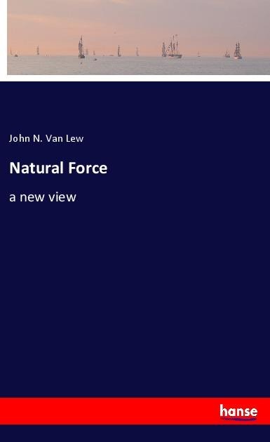 Natural Force: a new view