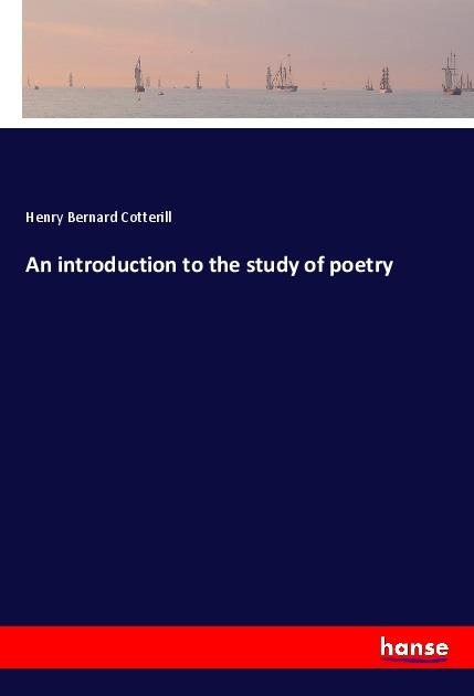 An introduction to the study of poetry