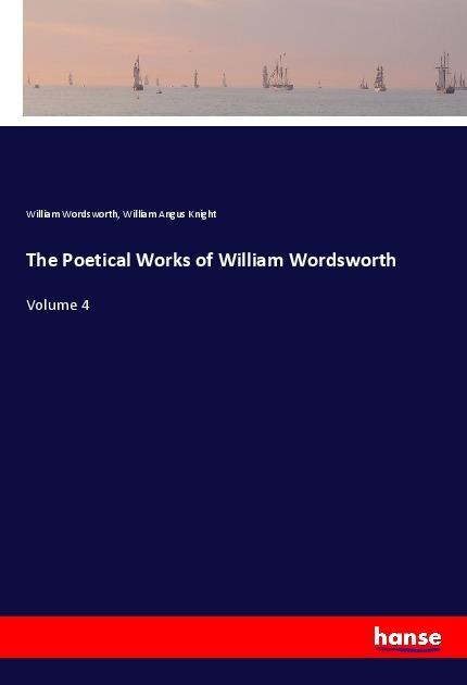 The Poetical Works of William Wordsworth: Volume 4