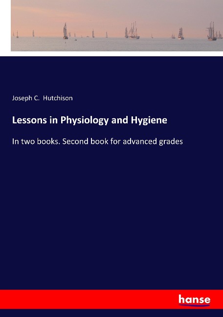 Lessons in Physiology and Hygiene: In two books. Second book for advanced grades