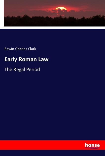 Early Roman Law: The Regal Period