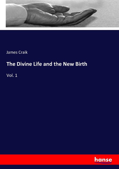 The Divine Life and the New Birth: Vol. 1