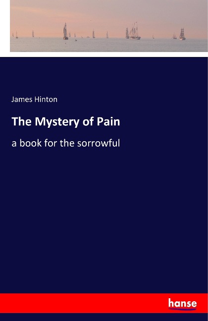 The Mystery of Pain: a book for the sorrowful