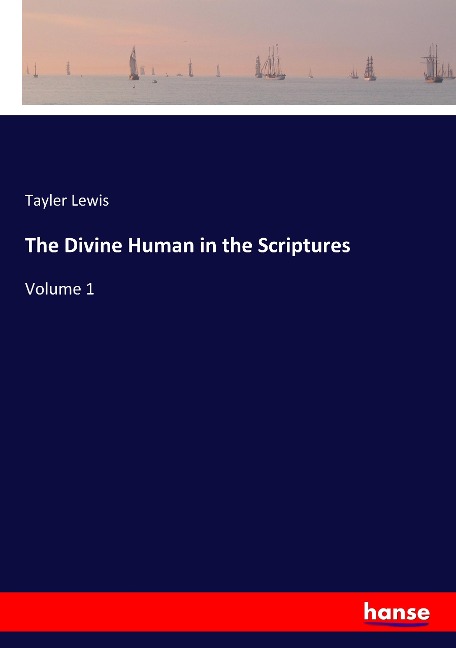 The Divine Human in the Scriptures: Volume 1
