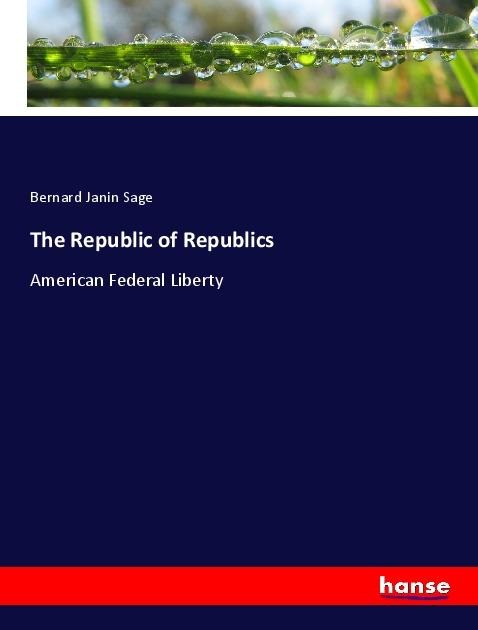 The Republic of Republics: American Federal Liberty