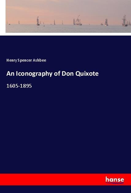 An Iconography of Don Quixote: 1605-1895