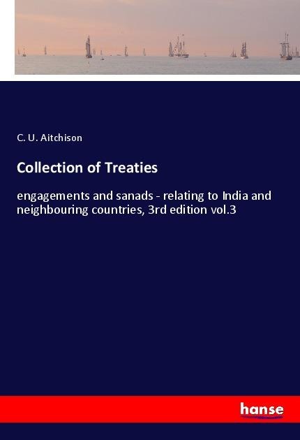 Collection of Treaties: engagements and sanads - relating to India and neighbouring countries, 3rd edition vol.3