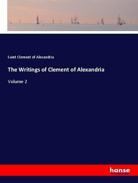 The Writings of Clement of Alexandria: Volume 2