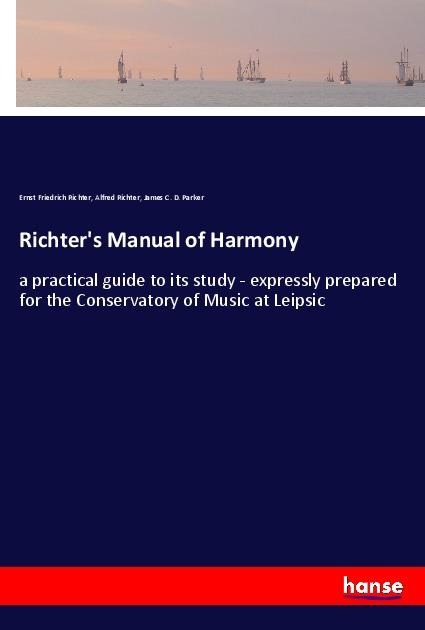 Richters Manual of Harmony: a practical guide to its study - expressly prepared for the Conservatory of Music at Leipsic