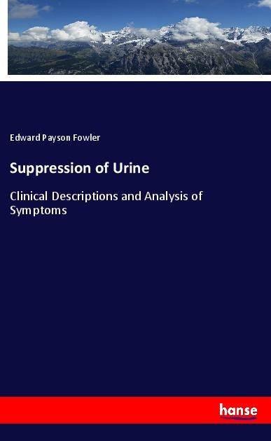 Suppression of Urine: Clinical Descriptions and Analysis of Symptoms