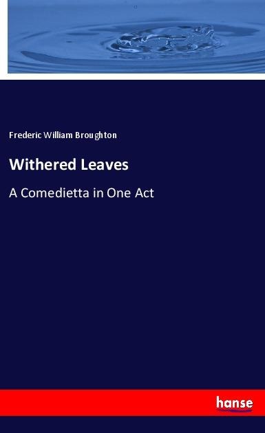 Withered Leaves: A Comedietta in One Act