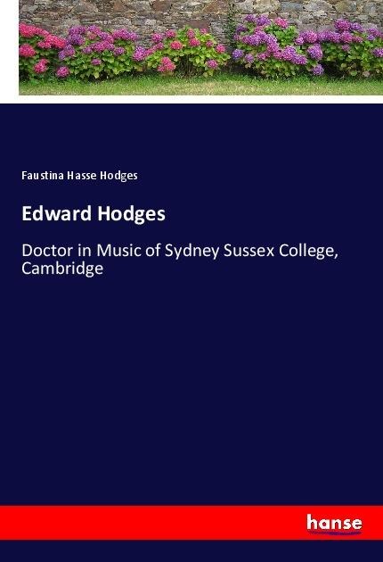 Edward Hodges: Doctor in Music of Sydney Sussex College, Cambridge